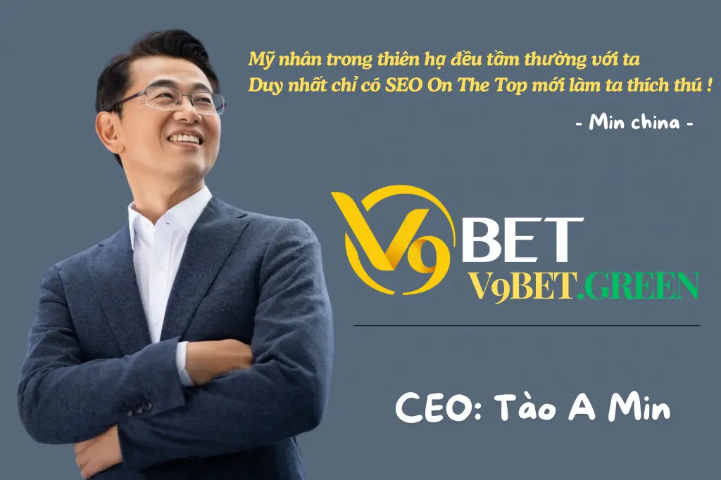 Tác Giả V9Bet - CEO Tào A Min