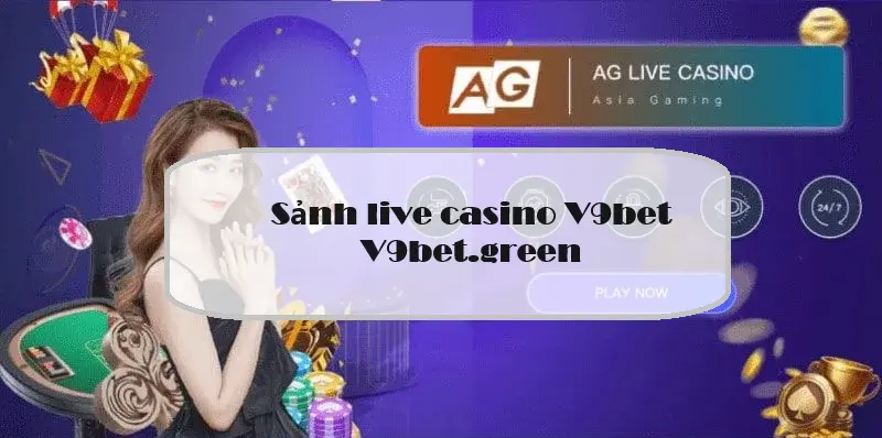 Sảnh live casino tại V9bet